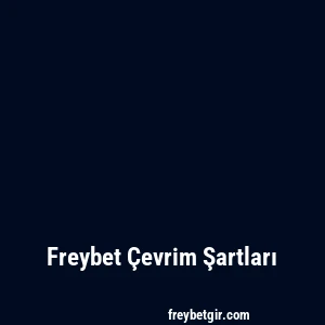 Freybet Çevrim Şartları