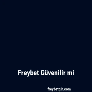 Freybet Güvenilir mi