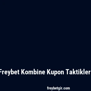Freybet Kombine Kupon Taktikleri